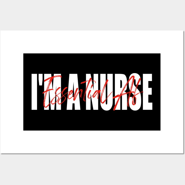 I'm A Nurse Essential Af Wall Art by Teeartspace